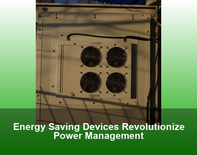 Energy Saving Devices Revolutionize Power Management